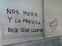 "Nos mean y la prensa dice que llueve"