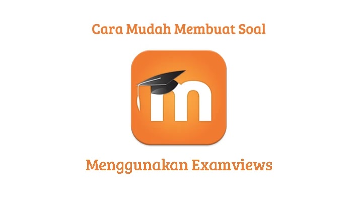 Cara Mudah Membuat Soal Moodle Di Examviews Free Aplikasi