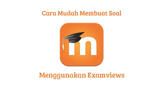 Cara Mudah Membuat Soal Moodle Di Examviews Free Aplikasi Cara Mudah Membuat Soal Moodle Di Examviews Free Aplikasi