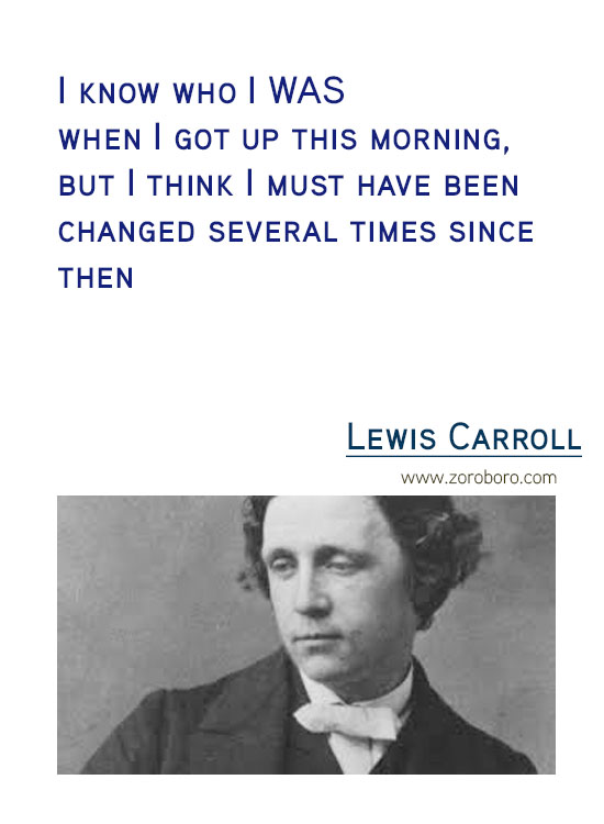 Lewis Carroll Quotes. Inspirational Quotes, Life, Beautiful, Change, Time Quotes, Believe & Thinking . Lewis Carroll Thoughts