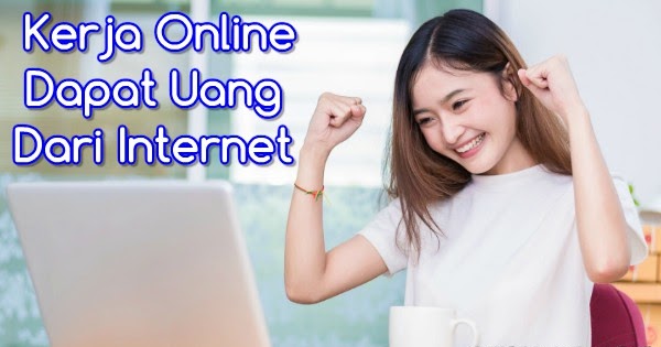 4 Cara Kerja Online Dapat Uang Dari Internet Gaji Rupiah Tanpa Modal Paling Cepat Penadewi Seputar Informasi Bisnis