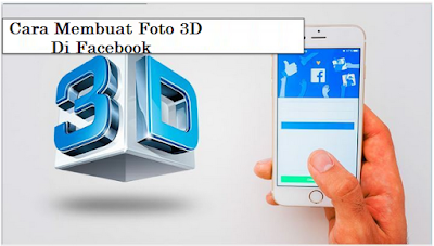 Begini Cara Membuat Foto 3D Di Facebook dengan benar