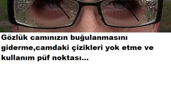 Gözlük camı buğulanmasını ve çiziklerini nasıl yok edebiliriz