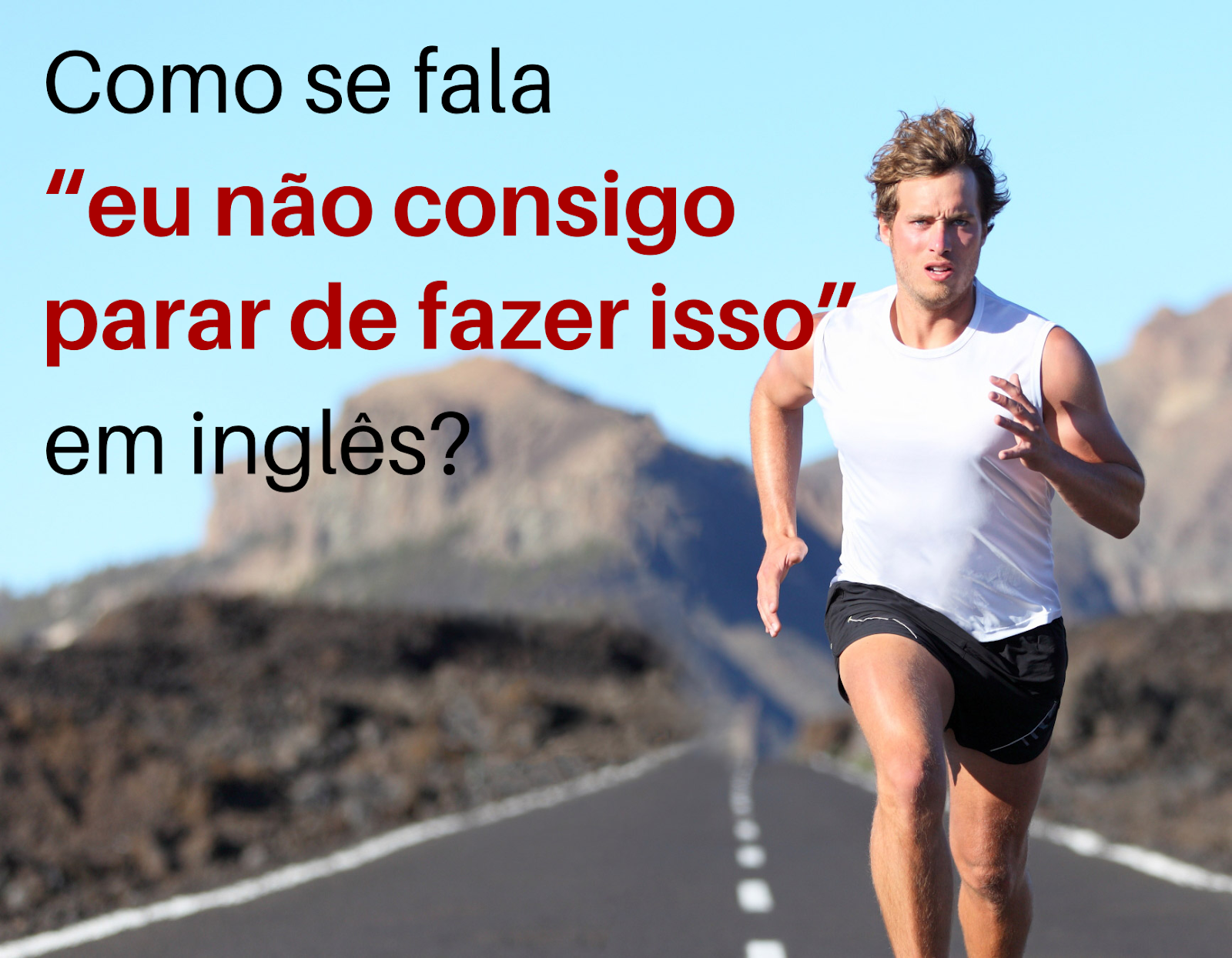 Inglês Na Hora Certa: Como se fala “eu não consigo parar de fazer isso