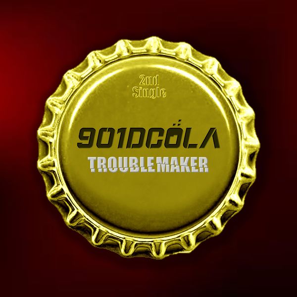 901DCOLA – TROUBLE MAKER – Single