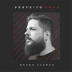 Baixar Música Gospel Perfeito Amor - Bruno Gusmao Mp3