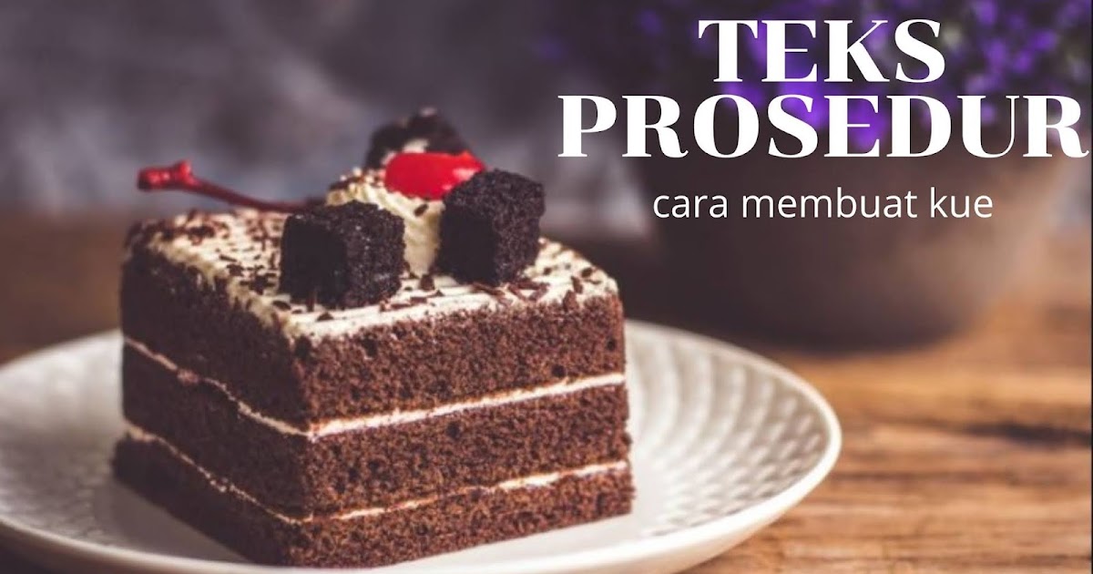 4 Contoh Teks Prosedur Membuat Kue Jafarull