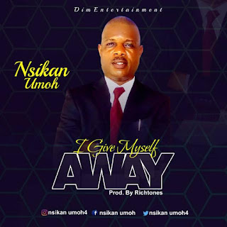 Nsikan Umoh – Give myself away