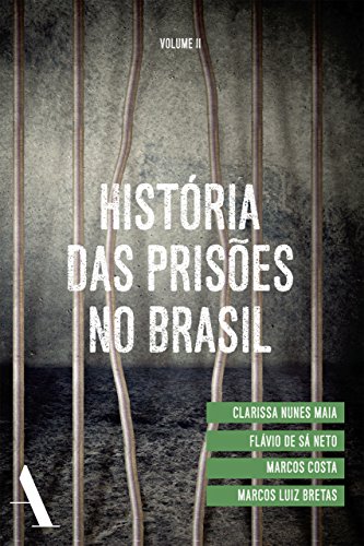 História das prisões no Brasil II - Clarissa Nunes Maia História das prisões no Brasil II - Clarissa Nunes Maia