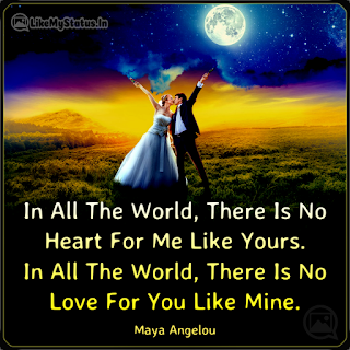 In All The World, There Is No Heart For Me Like Yours. In All The World, There Is No Love For You Like Mine.