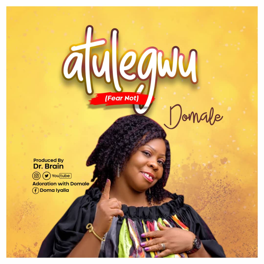 Domale – Atulegwu (Fear not)