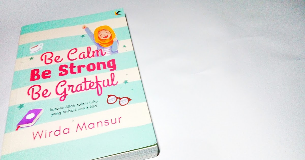 Buku Wirda Mansur Be Calm Be Strong Be Grateful