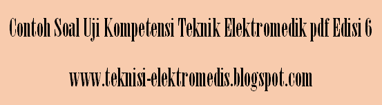 Contoh Soal Uji Kompetensi Teknik Elektromedik Pdf Edisi 6