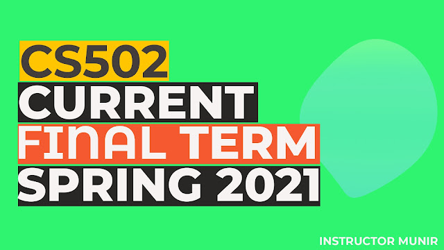 CS502 Current solved Paper Spring 2021 Free Download