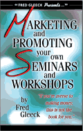 Fred Gleeck's Marketing and Promoting Your Own Seminars and Workshops