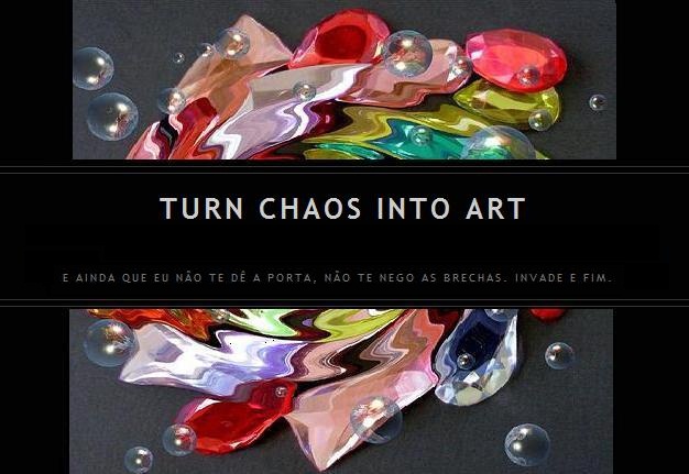 Turn Chaos Into Art