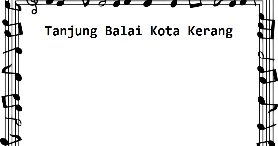 Lirik Lagu Dendang Melayu Asahan Kota Kerang Tanjung Balai Calonpintar Com