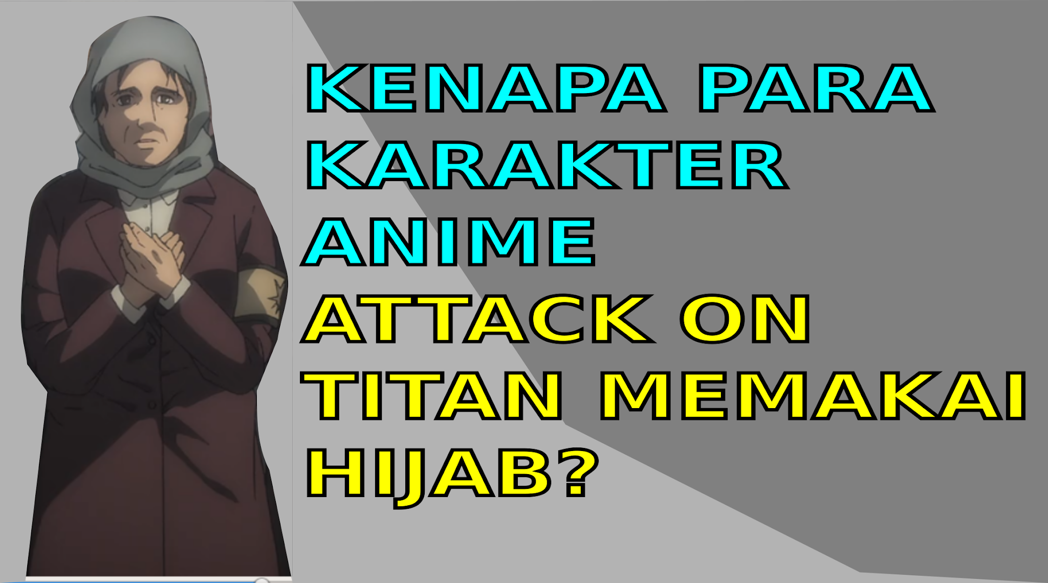 Kenapa Para Karakter Anime Attack On Titan shingeki no kyojin Berhijab kerudung?
