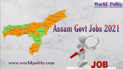 Assam Govt Jobs 2021 : Assam Job Recruitment 2021