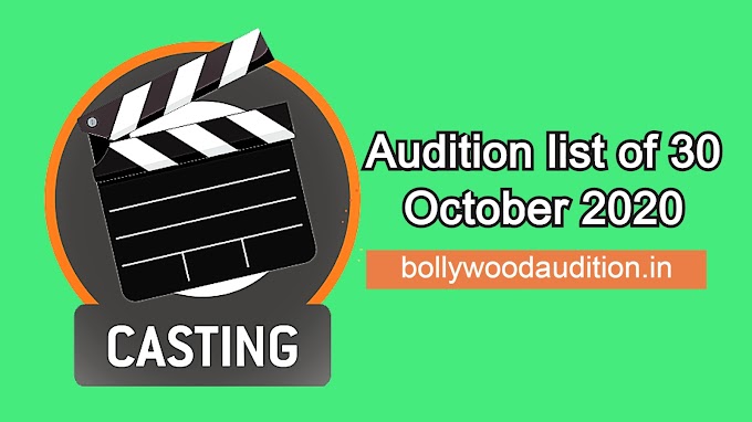 Audition list of 30 October 2020 | bollywoodaudition.in