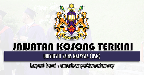 Jawatan Kosong 2021 di Universiti Sains Malaysia (USM)