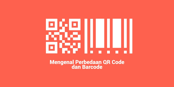 Mengenal Perbedaan QR Code dan Barcode