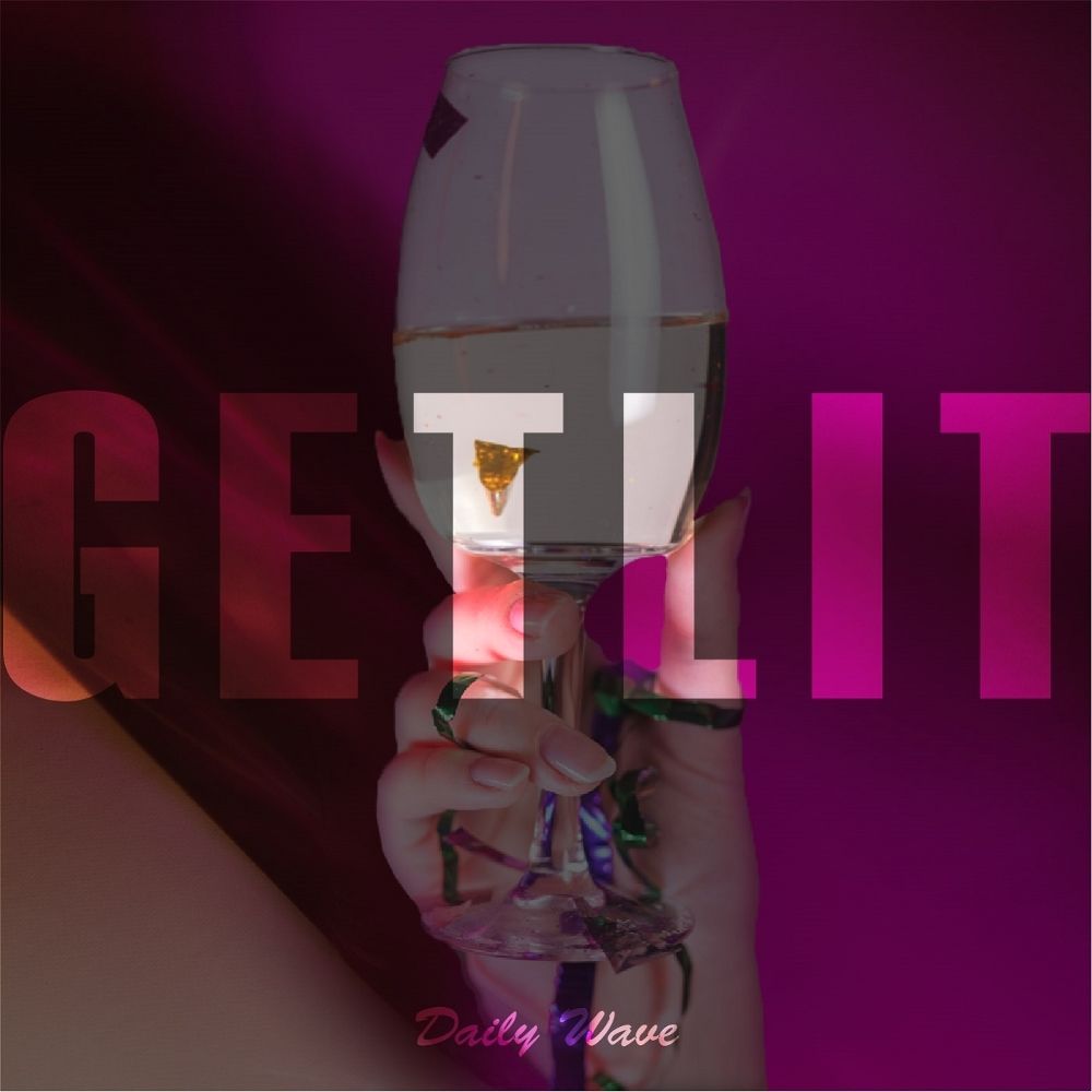Daily Wave – Get Lit (Prod By Juel) – Single