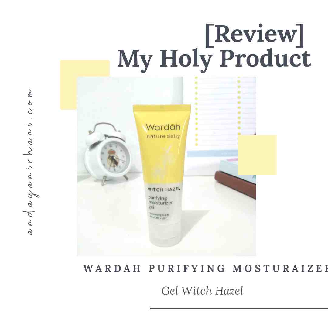 [Review] Wardah Purifying Moisturizer Gel Witch Hazel Andayani Rhani