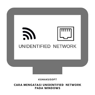 CARA MENGATASI UNIDENTIFIED NETWORK PADA WINDOWS CARA MENGATASI UNIDENTIFIED NETWORK PADA WINDOWS