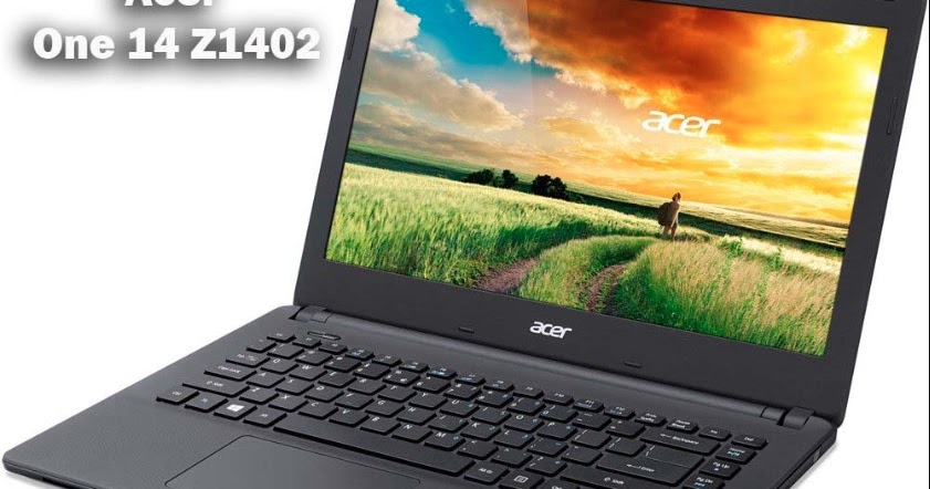 Download Driver Acer One 14 Z1402 Windows 10 64 Bit Tips dan Tutorial