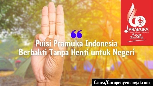 Kumpulan Puisi Pramuka Indonesia Menyentuh Hati 2021 Berbakti Tanpa Henti Untuk Negeri Guru Penyemangat