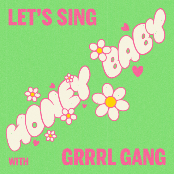 Grrrl Gang — "Honey, Baby" Grrrl Gang — "Honey, Baby"