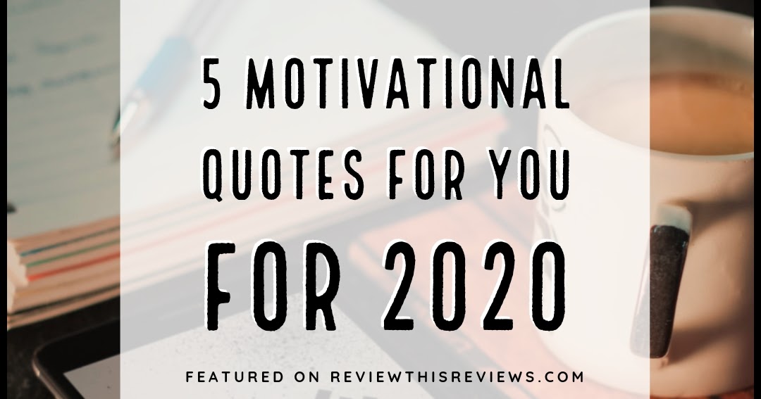 5 Inspirational Quotes To Carry With You Through 2020 Flipboard