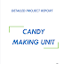 Project Report on Candy Making Unit  