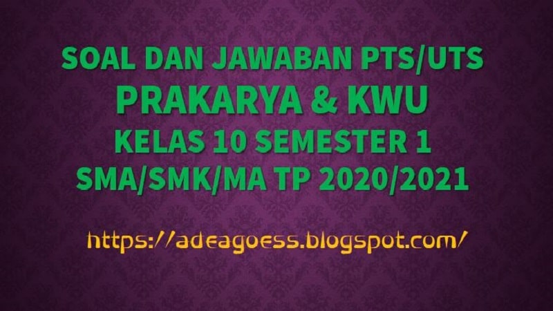 Download Soal Pts Uts Prakarya Kelas 10 Semester 1 Sma Smk Ma Kurikulum 2013 Tp 2020 2021 Sobang 2