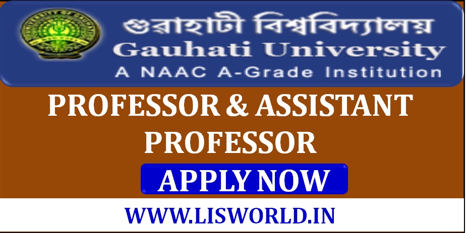 Recruitment for Professor and Assistant Professor Post Gauhati University , Last Date: 27 June 2020