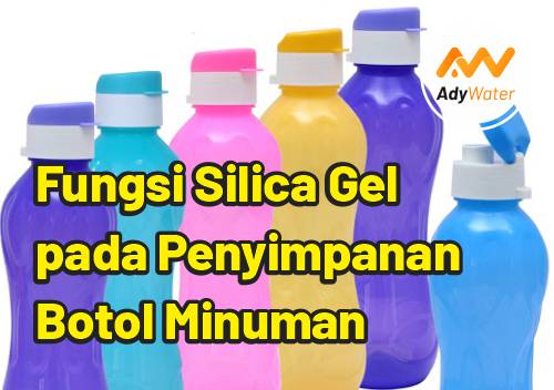 fungsi silica gel, cara menggunakan silica gel pada botol tempat minum