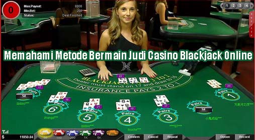 Memahami Metode Bermain Judi Casino Blackjack Online