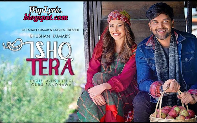 Ishq Tera Song Lyrics | Guru Randhawa | Love Special