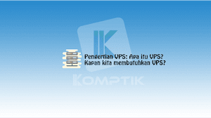 Pengertian VPS: Apa itu VPS? Kapan kita membutuhkan VPS? Pengertian VPS: Apa itu VPS? Kapan kita membutuhkan VPS?