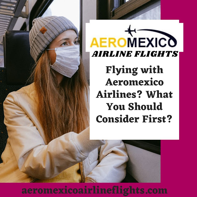When Is The Right Time to Buy Air Tickets with Aeromexico Airlines?