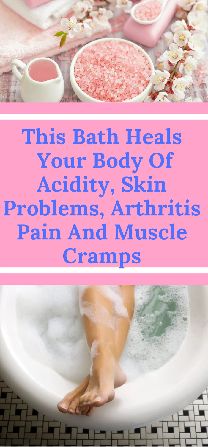 Daily Health Advisor This Bath Heals Your Body Of Acidity, Skin