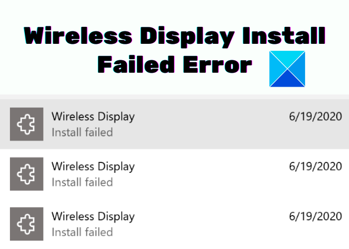 Correction de l'erreur d'échec de l'installation de l'affichage sans fil dans Windows 10
