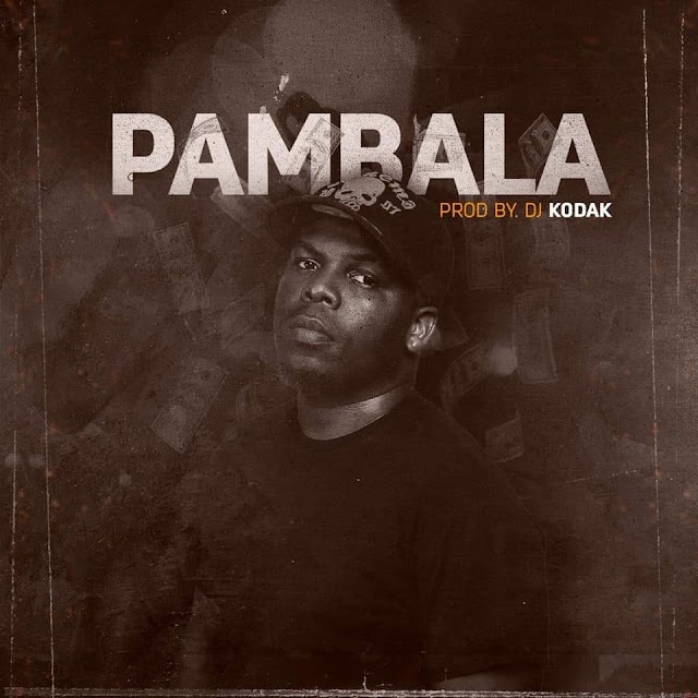 PAMBALA - Dj Kodak (2k19) Afro House || Download Free