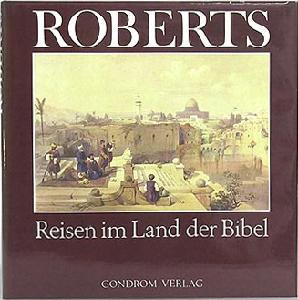 Reisen im Land der Bibel　、David Roberts 