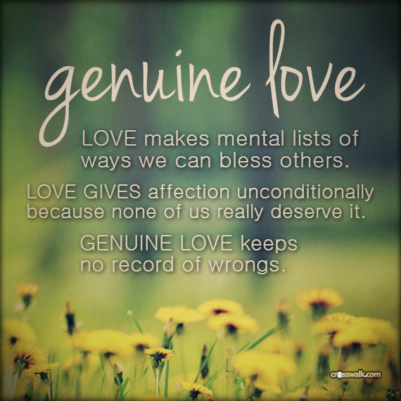 GENUINE LOVE LOVE MAKES MENTAL LISTS OF WAYS WE CAN BLESS OTHERS. LOVE