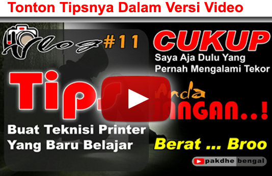 tips teknisi, tips teknisi printer, tip belajar printer, tutorial printer, tutorial perbaiki printer