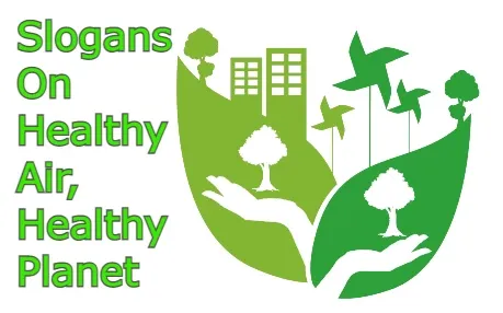 Slogans On Healthy Air, Healthy Planet