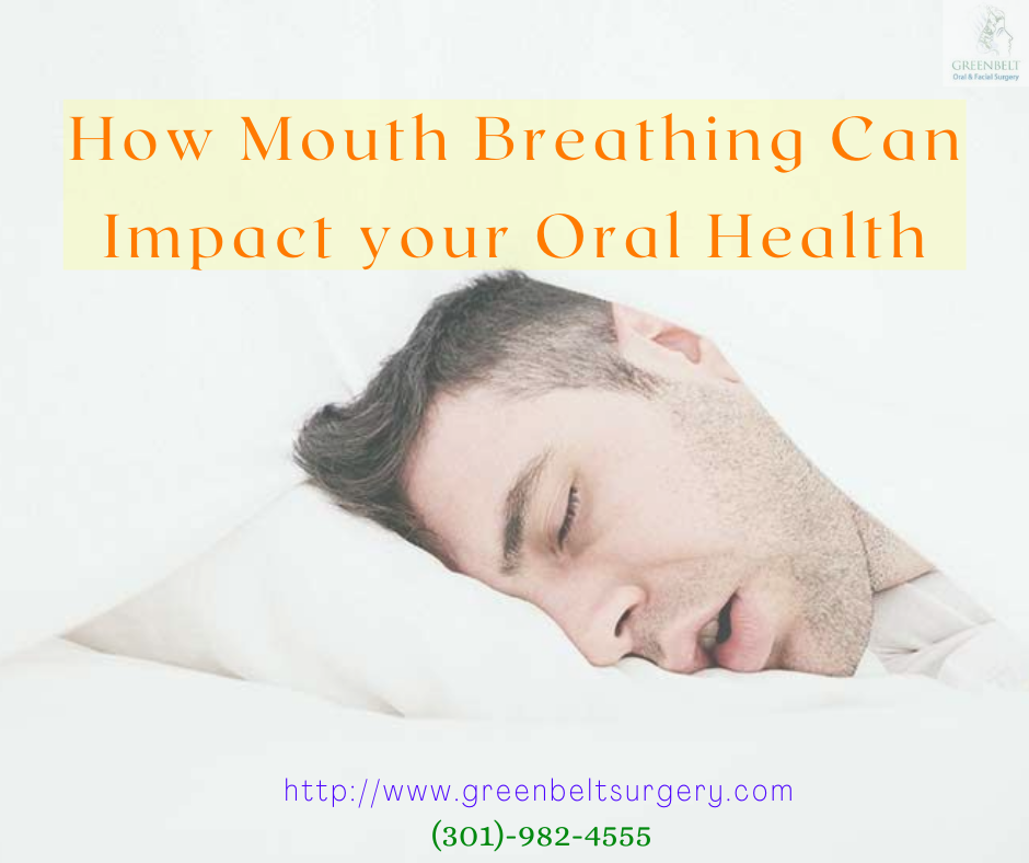 Greenbelt Oral and Facial Surgery How Mouth Breathing Can Impact your