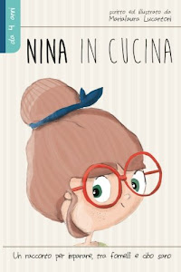 SCArica.™ Nina in cucina: Un racconto per imparare, tra fornelli e cibo sano. Audio libro. di CreateSpace Independent Publishing Platform